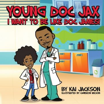 portada Young Doc Jax: I Want to Be Like Doc James (en Inglés)