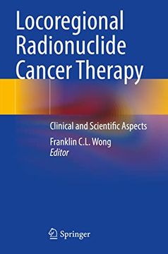 portada Locoregional Radionuclide Cancer Therapy: Clinical and Scientific Aspects (en Inglés)
