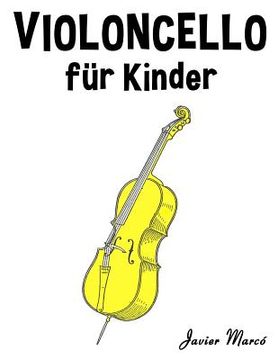 portada Violoncello Für Kinder: Weihnachtslieder, Klassische Musik, Kinderlieder, Traditionelle Lieder Und Volkslieder! (in German)