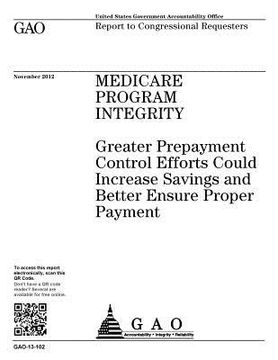 portada Medicare Program Integrity: greater prepayment control efforts could increase savings and better ensure proper payment: report to congressional re (in English)