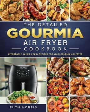 portada The Detailed Gourmia Air Fryer Cookbook: Affordable, Quick & Easy Recipes for Your Gourmia Air Fryer (en Inglés)