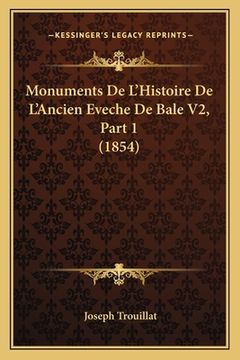 portada Monuments De L'Histoire De L'Ancien Eveche De Bale V2, Part 1 (1854) (en Francés)