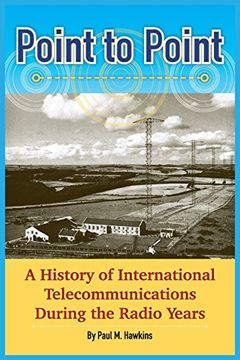 portada Point to Point: A History of International Telecommunications During the Radio Years