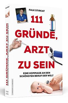 portada 111 Gründe, Arzt zu Sein: Eine Hommage an den Schönsten Beruf der Welt (en Alemán)