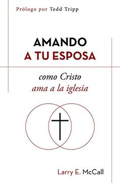 portada Amando a tu Esposa Como Cristo ama a la Iglesia (in Spanish)