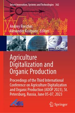 portada Agriculture Digitalization and Organic Production: Proceedings of the Third International Conference on Agriculture Digitalization and Organic Product (en Inglés)