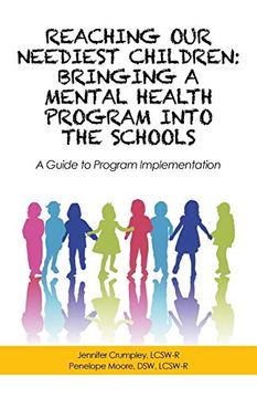 portada Reaching our Neediest Children: Bringing a Mental Health Program Into the Schools: A Guide to Program Implementation (in English)