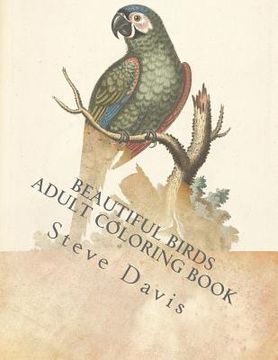 portada Beautiful Birds Adult Coloring Book: Stress Relieving Birds Coloring Book for Adults and Kids (en Inglés)