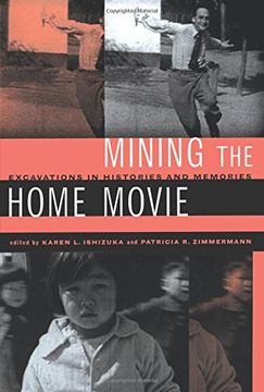 portada Mining the Home Movie: Excavations in Histories and Memories (en Inglés)
