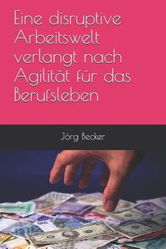 portada Eine Disruptive Arbeitswelt Verlangt Nach Agilität Für Das Berufsleben (in German)