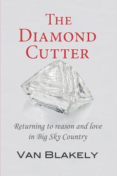 portada The Diamond Cutter: Returning to reason and love in Big Sky Country (in English)