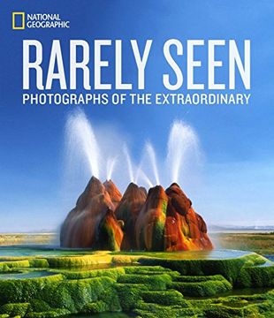 portada National Geographic Rarely Seen: Photographs of the Extraordinary (en Inglés)
