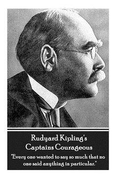 portada Rudyard Kipling's Captains Courageous: "Every one wanted to say so much that no one said anything in particular." (en Inglés)