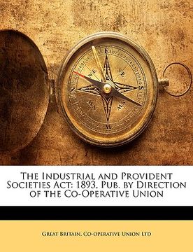 portada the industrial and provident societies act: 1893, pub. by direction of the co-operative union