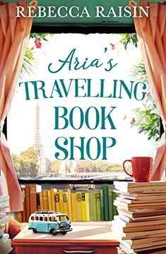 portada Aria’S Travelling Book Shop: An Utterly Uplifting, Laugh out Loud Romantic Comedy for 2021! (en Inglés)