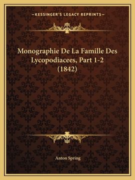 portada Monographie De La Famille Des Lycopodiacees, Part 1-2 (1842) (en Francés)