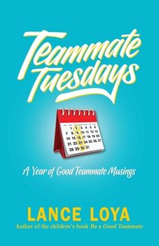 portada Teammate Tuesdays: A Year of Good Teammate Musings (en Inglés)