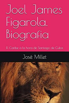 portada Joel James Figarola. Biografia: El Caribe a la Hora de Santiago de Cuba (Joel James Figarola (Cuba, 1942-2006)-Libros)