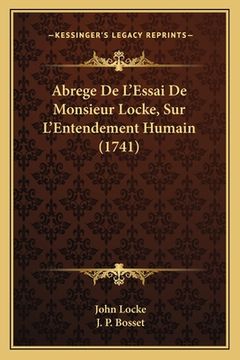 portada Abrege De L'Essai De Monsieur Locke, Sur L'Entendement Humain (1741) (en Francés)