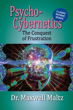 portada Psycho-Cybernetics Conquest of Frustration (en Inglés)