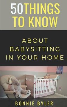 portada 50 Things to Know About Babysitting In Your Home