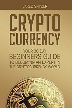portada Cryptocurrency: Your 30 day Beginner's Guide to Becoming an Expert in the Cryptocurrency World (in English)