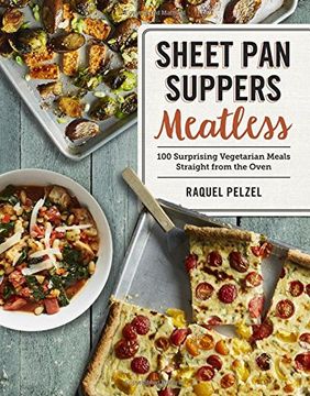 portada Sheet Pan Suppers Meatless: 100 Surprising Vegetarian Meals Straight from the Oven