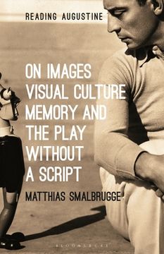 portada On Images, Visual Culture, Memory and the Play Without a Script (en Inglés)
