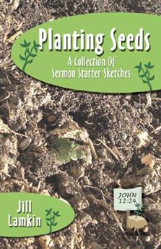 portada planting seeds: a collection of sermon starter sketches (en Inglés)