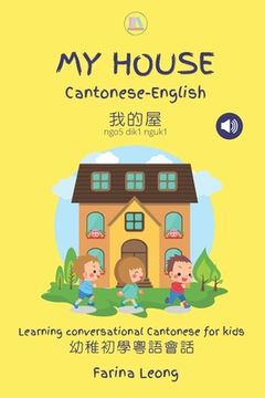 portada My House Cantonese-English: Learning conversational Cantonese for kids (en Inglés)