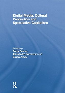 portada Digital Media, Cultural Production and Speculative Capitalism (en Inglés)