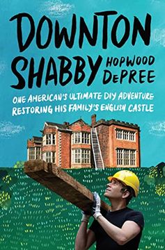 portada Downton Shabby: One American'S Ultimate diy Adventure Restoring his Family'S English Castle (en Inglés)
