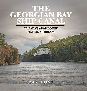 portada The Georgian bay Ship Canal: Canada'S Abandoned National Dream (in English)