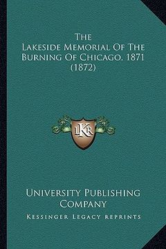 portada the lakeside memorial of the burning of chicago, 1871 (1872) (en Inglés)