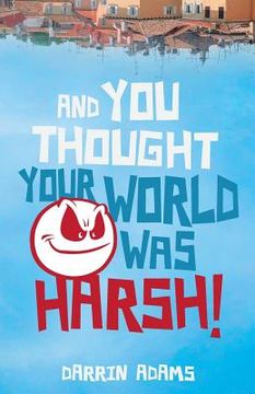 portada And You Thought Your World Was Harsh (en Inglés)