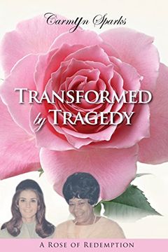 portada Transformed by Tragedy: A Rose of Redemption (en Inglés)