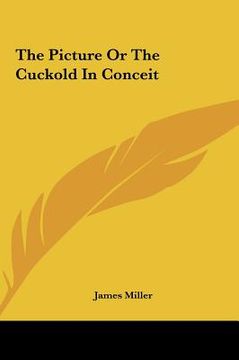portada the picture or the cuckold in conceit (en Inglés)