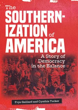 portada The Southernization of America: A Story of Democracy in the Balance (in English)