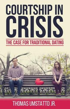 portada Courtship in Crisis: The Case for Traditional Dating 