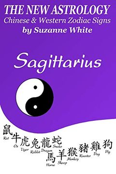 portada The new Astrology Sagittarius Chinese and Western Zodiac Signs: The new Astrology by sun Signs (en Inglés)
