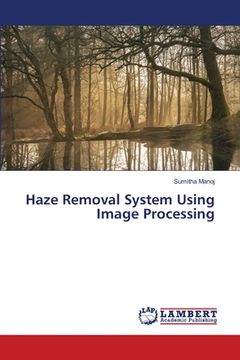 portada Haze Removal System Using Image Processing (en Inglés)