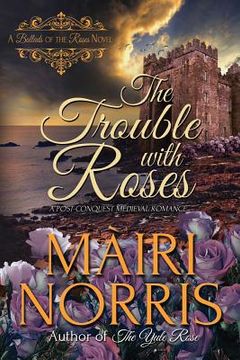portada The Trouble with Roses: Book 3 - Ballads of the Roses (in English)