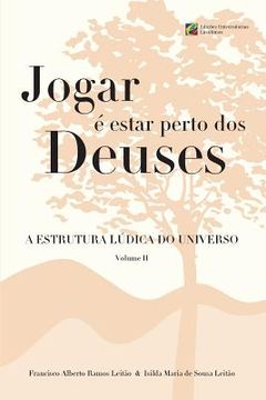 portada Jogar e estar perto dos Deuses - A Estrutura Ludica do Universo - Volume 2 (in Portuguese)