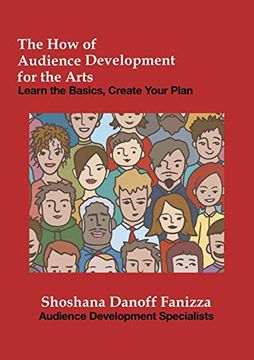 portada The how of Audience Development for the Arts: Learn the Basics, Create Your Plan (en Inglés)
