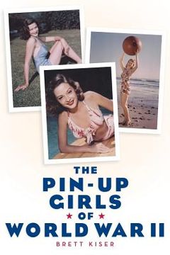 portada The Pin-Up Girls of World War II (en Inglés)