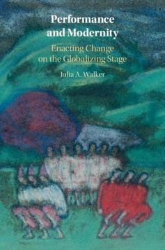 portada Performance and Modernity: Enacting Change on the Globalizing Stage 