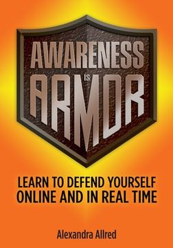 portada Awareness is Armor: Learn to Defend Yourself Online and in Real Time (en Inglés)