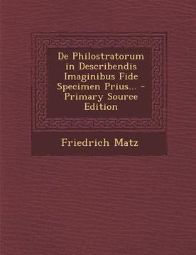 portada de Philostratorum in Describendis Imaginibus Fide Specimen Prius... - Primary Source Edition (in Latin)