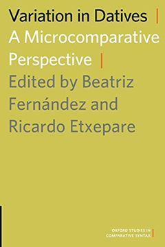 portada Variation in Datives: A Microcomparative Perspective (Oxford Studies in Comparative Syntax) 
