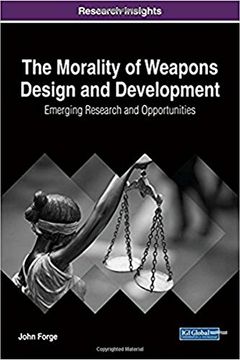 portada The Morality of Weapons Design and Development: Emerging Research and Opportunities (Advances in Information Security, Privacy, and Ethics) (en Inglés)